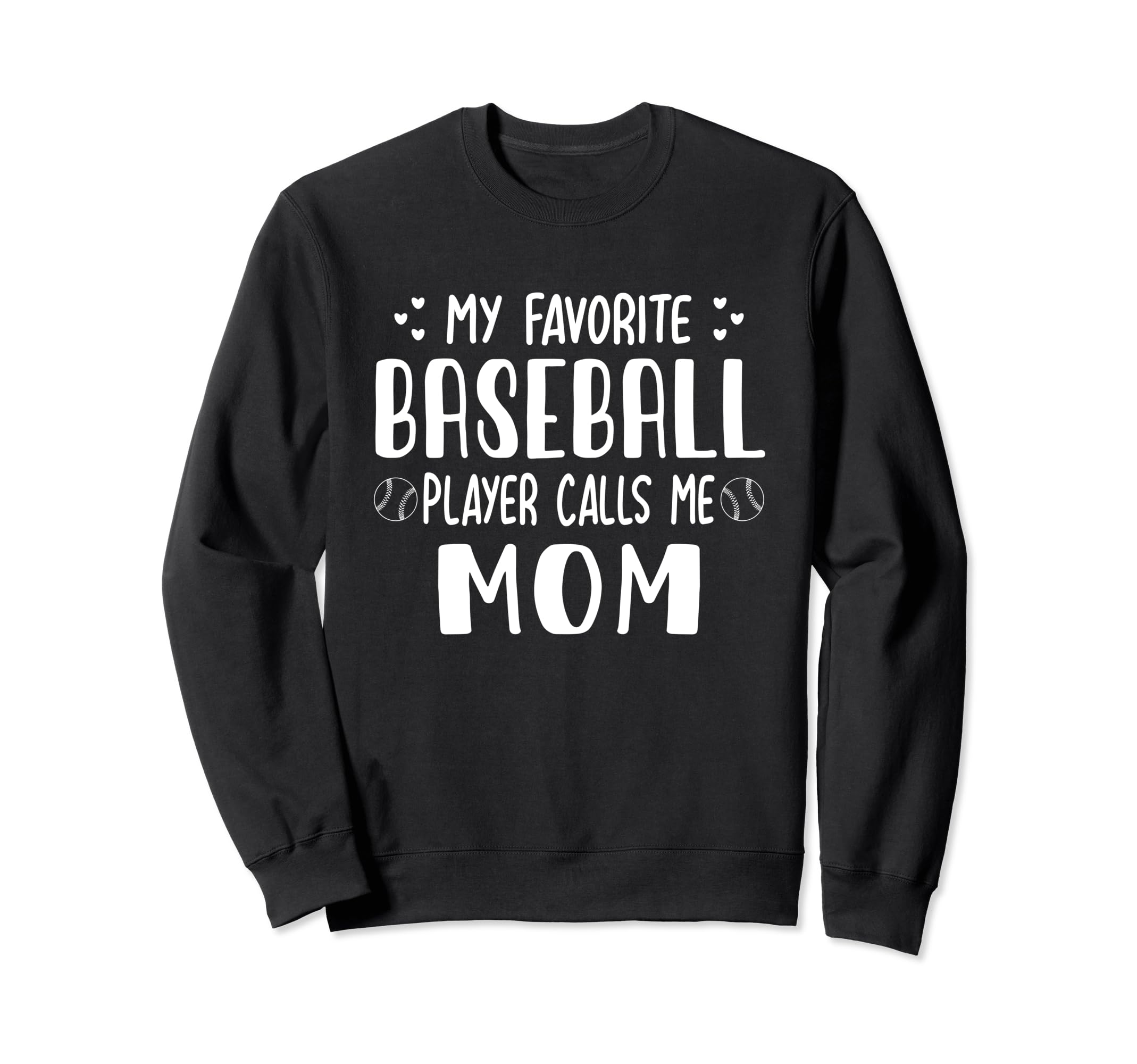 My Favorite Baseball Player Calls Me Sweatshirt - Unique Graphic Unisex - T-Shirt, Sweatshirt, Hoodie