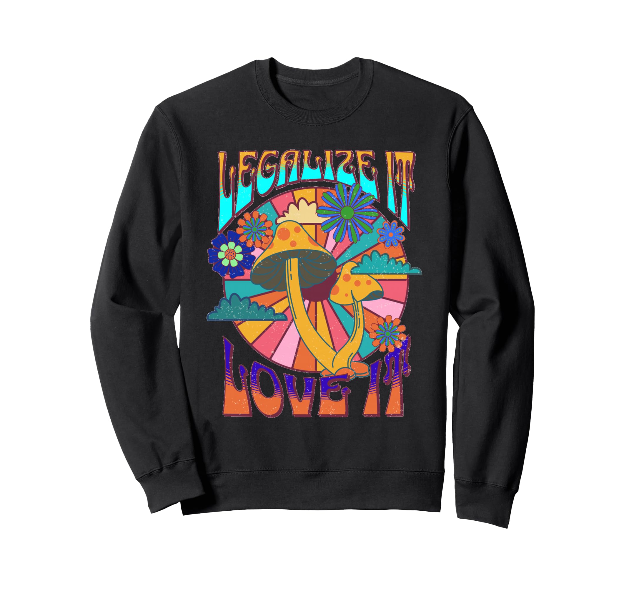Legalize It Love It Mushrooms 60S Sweatshirt - Novelty Apparel Men Women - T-Shirt, Sweatshirt, Hoodie