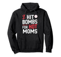 I Hit Bombs Hot Moms Baseball Hoodie - Unique Graphic for Adults - T-Shirt, Sweatshirt, Hoodie