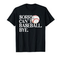 Baseball Mom Mama Mothers Day Sorry T-Shirt - Fun Novelty Design Unisex - T-Shirt, Sweatshirt, Hoodie