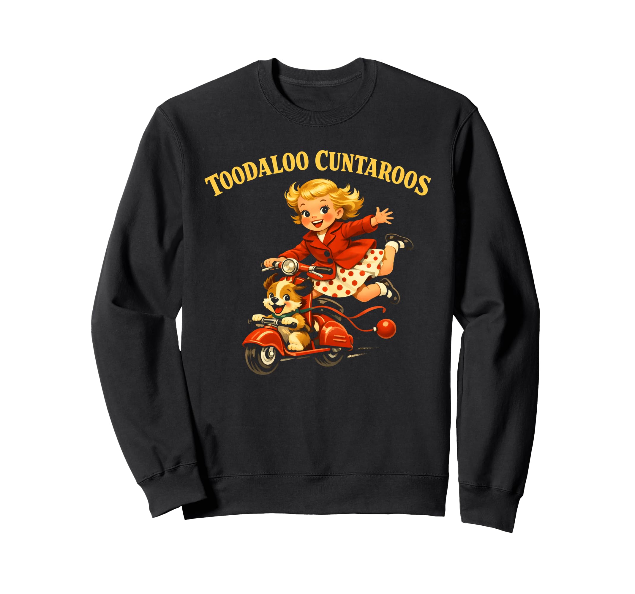 Toodaloo Cuntaroos Funny Sarcastic Sweatshirt - Streetwear Style Men Women - T-Shirt, Sweatshirt, Hoodie