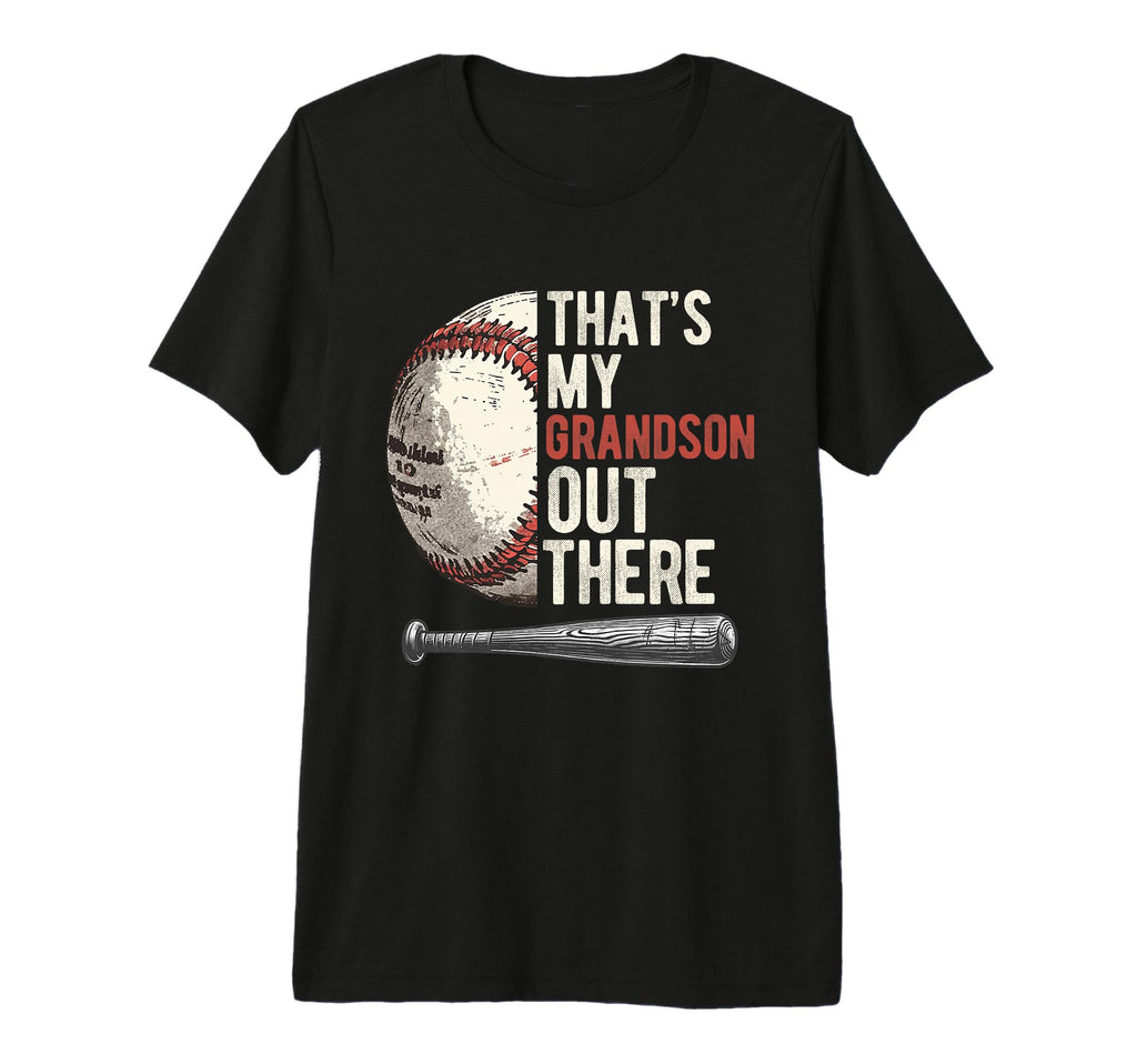 Thats My Grandson Out There Baseball T-Shirt - Novelty Apparel Unisex - T-Shirt, Sweatshirt, Hoodie