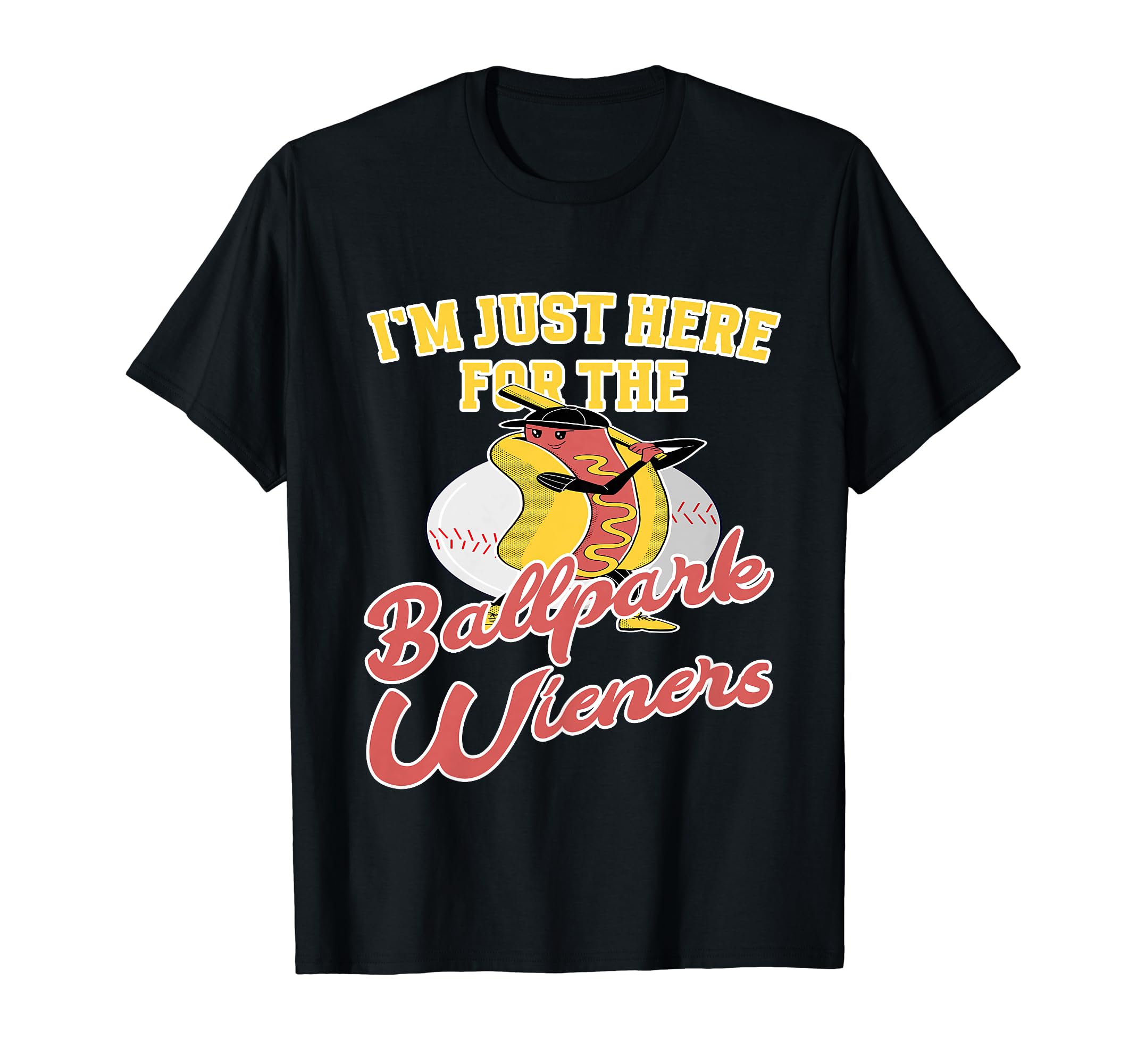 Im Just Here Ballpark Wieners T-Shirt - Custom Art Print for Adults - T-Shirt, Sweatshirt, Hoodie