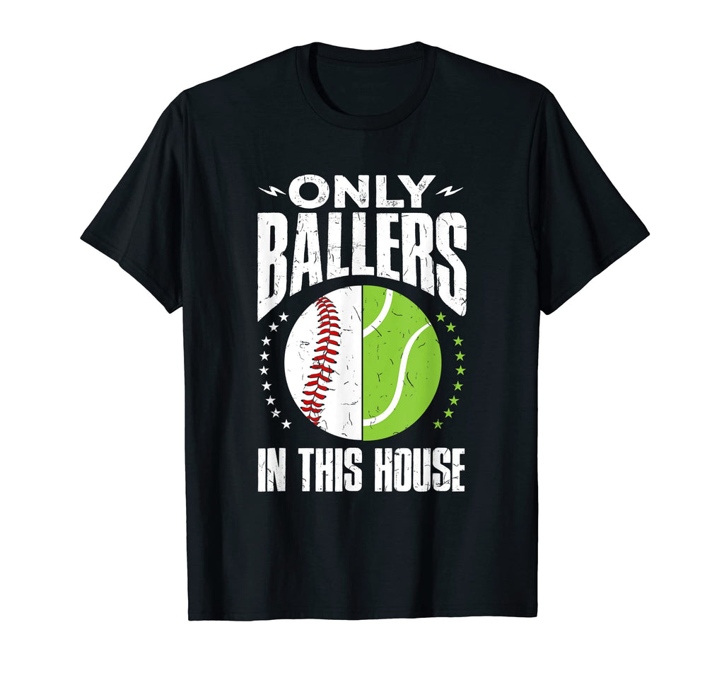 Only Ballers Ball Mom Dad Tennis Baseball T-Shirt - Unique Graphic Unisex - T-Shirt, Sweatshirt, Hoodie