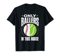 Only Ballers Ball Mom Dad Tennis Baseball T-Shirt - Unique Graphic Unisex - T-Shirt, Sweatshirt, Hoodie