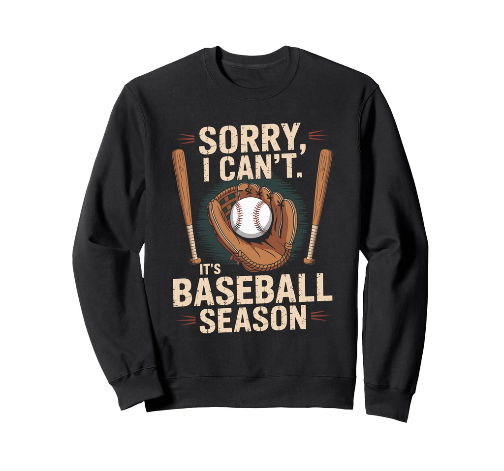 Baseball Player Dad Sorry I Cant Its Sweatshirt - Unique Graphic Unisex - T-Shirt, Sweatshirt, Hoodie
