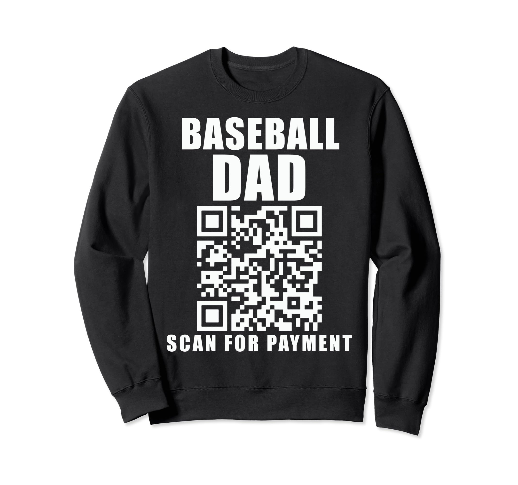 Funny Baseball Dad Scan Payment Sweatshirt - Novelty Apparel Men Women - T-Shirt, Sweatshirt, Hoodie