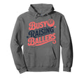 Busy Raising Ballers Funny Basketball Hoodie - Fun Novelty Design Unisex - T-Shirt, Sweatshirt, Hoodie