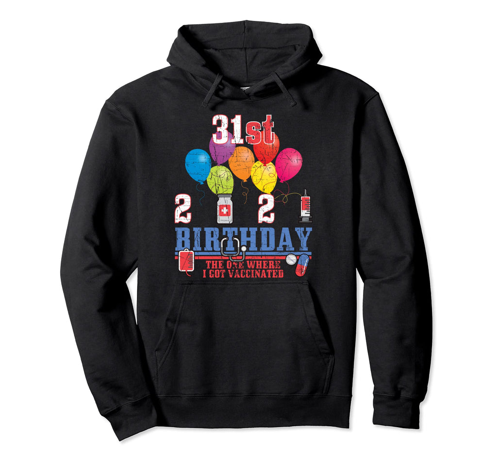 31St Birthday Vaccinated Distressed 2021 Hoodie - Unique Graphic Unisex - T-Shirt, Sweatshirt, Hoodie