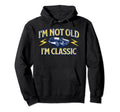 Im Not Old Im Distressed Muscle Car Hoodie - Trendy Graphic Unisex - T-Shirt, Sweatshirt, Hoodie