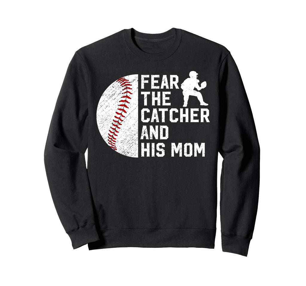 Fear Baseball Catcher Mom Baseball Sweatshirt - Trendy Graphic Unisex - T-Shirt, Sweatshirt, Hoodie