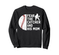 Fear Baseball Catcher Mom Baseball Sweatshirt - Trendy Graphic Unisex - T-Shirt, Sweatshirt, Hoodie
