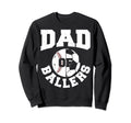 Dad Ballers Fathers Day Ball Papa Sweatshirt - Novelty Apparel for Adults - T-Shirt, Sweatshirt, Hoodie