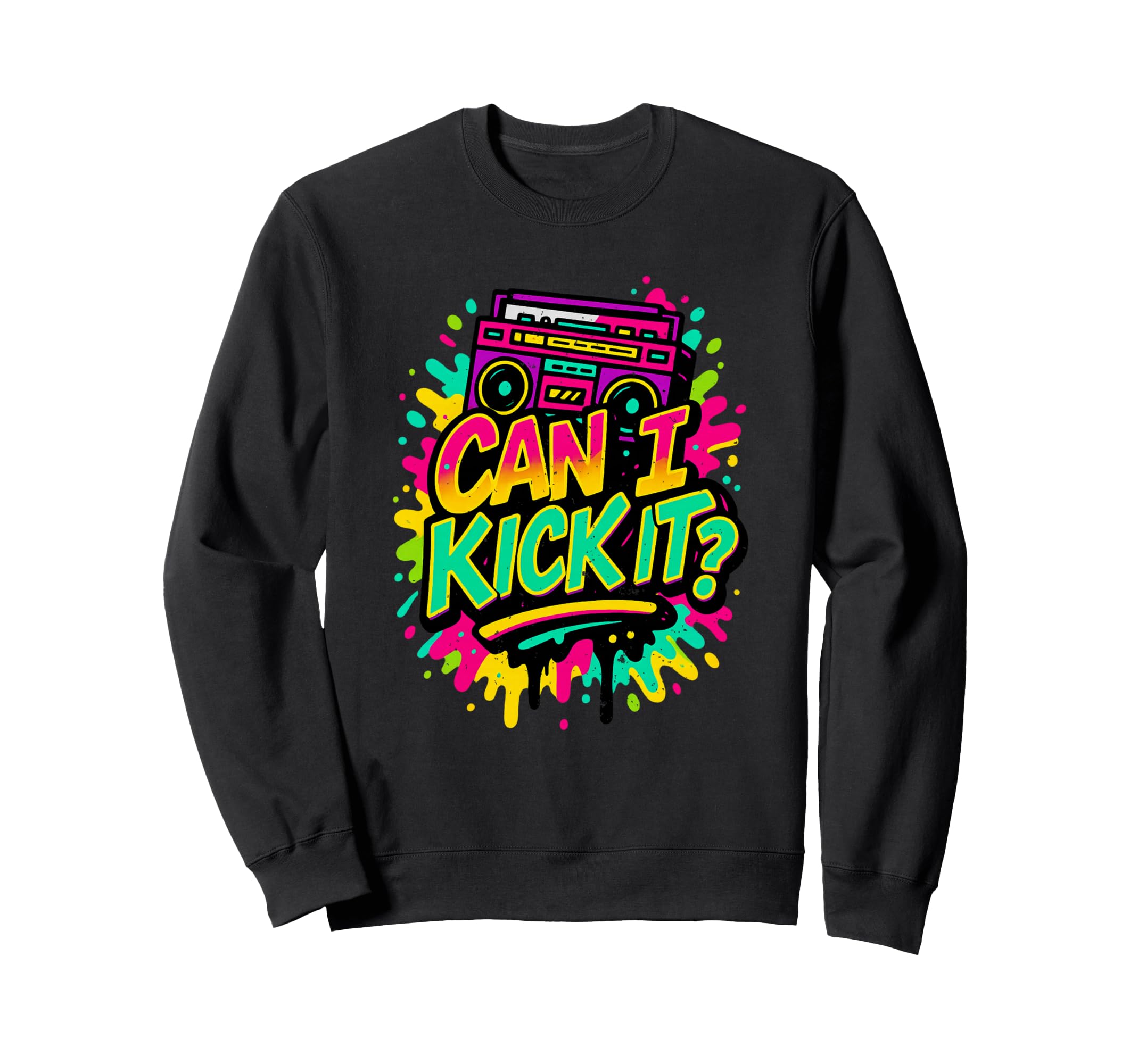 Can I Kick It 80S 90S Hip Hop B Old Sweatshirt - Novelty Apparel Men Women - T-Shirt, Sweatshirt, Hoodie