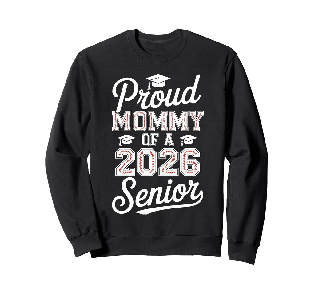 Proud Mommy 2026 Senior Baseball Sweatshirt - Casual Everyday Wear Unisex - T-Shirt, Sweatshirt, Hoodie