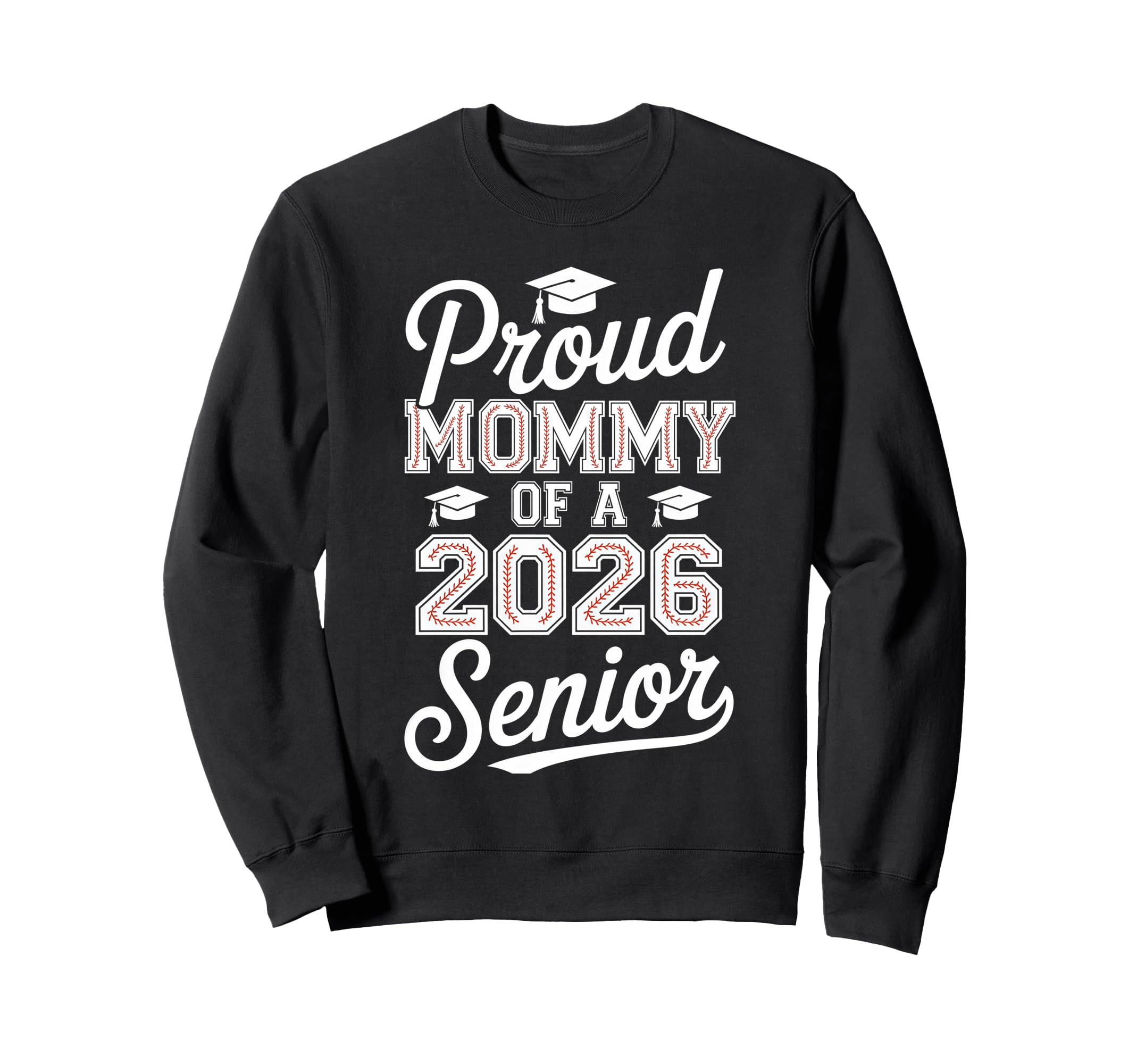 Proud Mommy 2026 Senior Baseball Sweatshirt - Casual Everyday Wear Unisex - T-Shirt, Sweatshirt, Hoodie