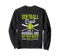 Softball Dad Like Baseball But Bigger Sweatshirt - Minimalist Print Unisex - T-Shirt, Sweatshirt, Hoodie