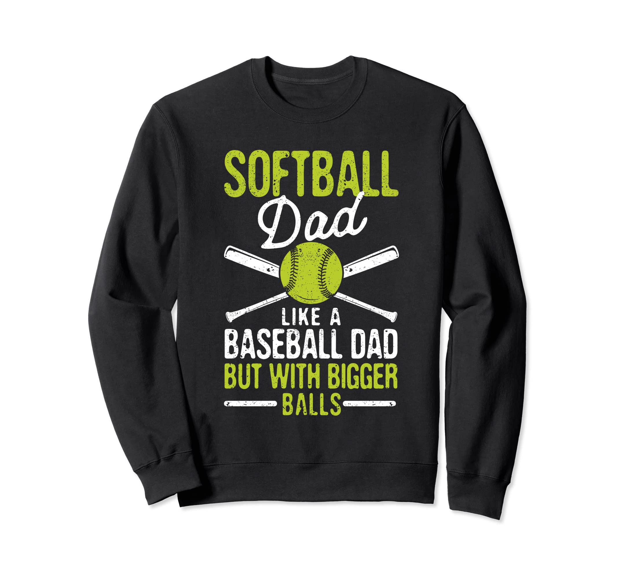 Softball Dad Like Baseball But Bigger Sweatshirt - Minimalist Print Unisex - T-Shirt, Sweatshirt, Hoodie