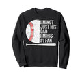 Im Not Just His Dad Im His 1 Fan Family Sweatshirt - Unique Graphic Unisex - T-Shirt, Sweatshirt, Hoodie