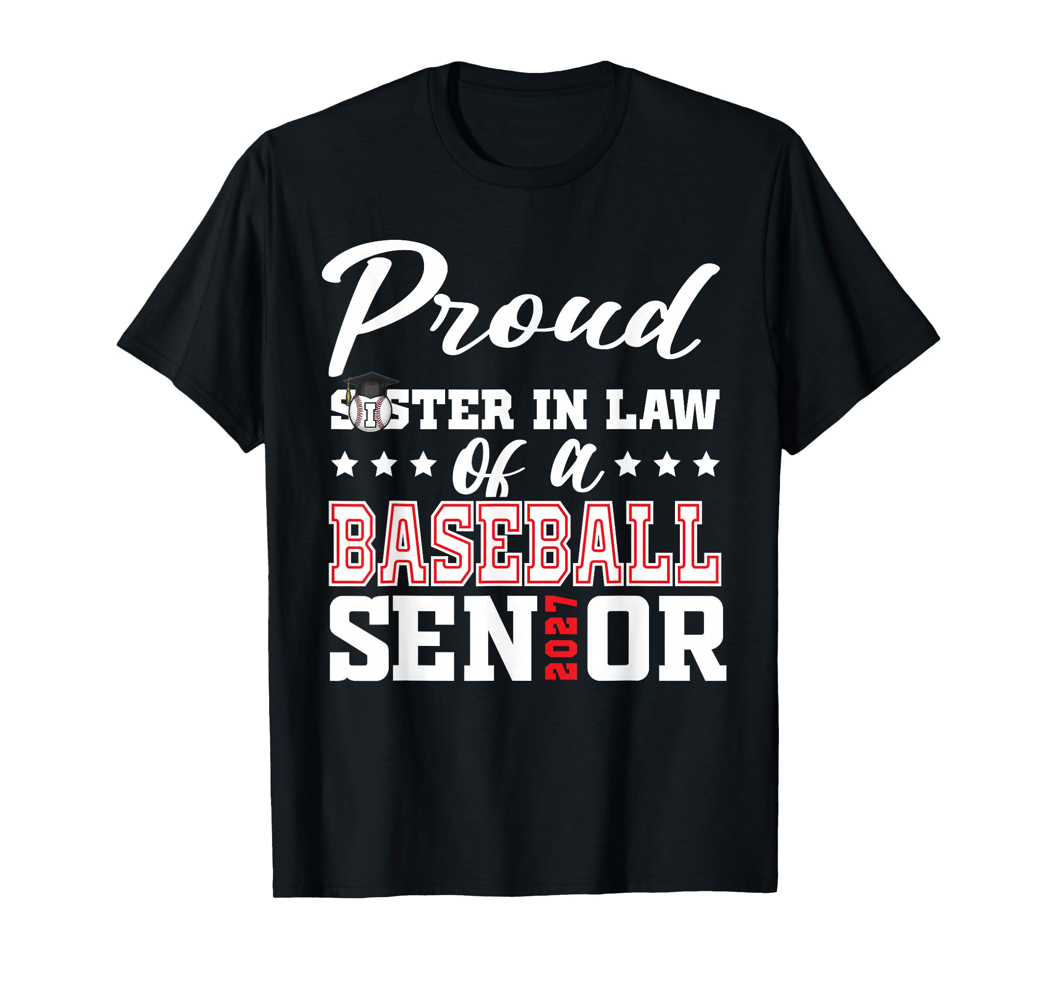 Proud Sister Law Baseball Senior 2027 T-Shirt - Novelty Apparel Men Women - T-Shirt, Sweatshirt, Hoodie
