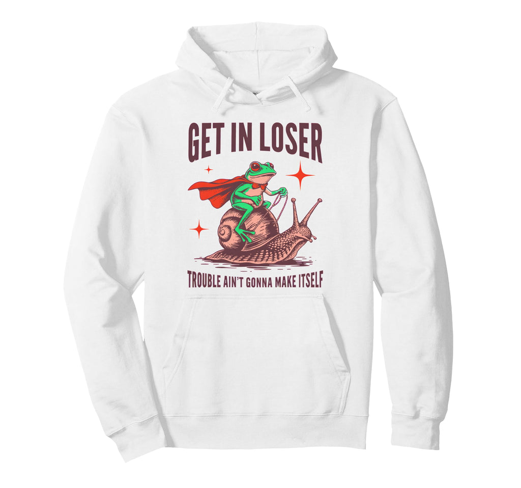 Get Loser Trouble Aint Gonna Make Hoodie - Novelty Apparel for Adults - T-Shirt, Sweatshirt, Hoodie