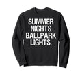 Summer Nights And Ballpark Lights Sweatshirt - Unique Graphic Men Women - T-Shirt, Sweatshirt, Hoodie