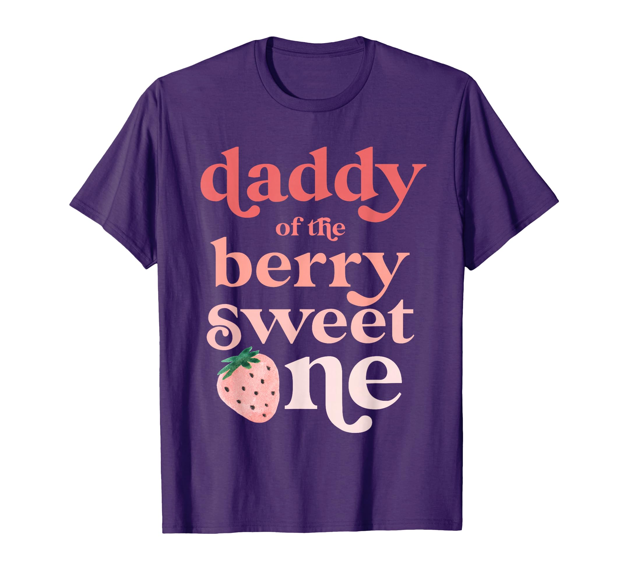 Daddy Berry Sweet One Strawberry T-Shirt - Streetwear Style Men Women - T-Shirt, Sweatshirt, Hoodie