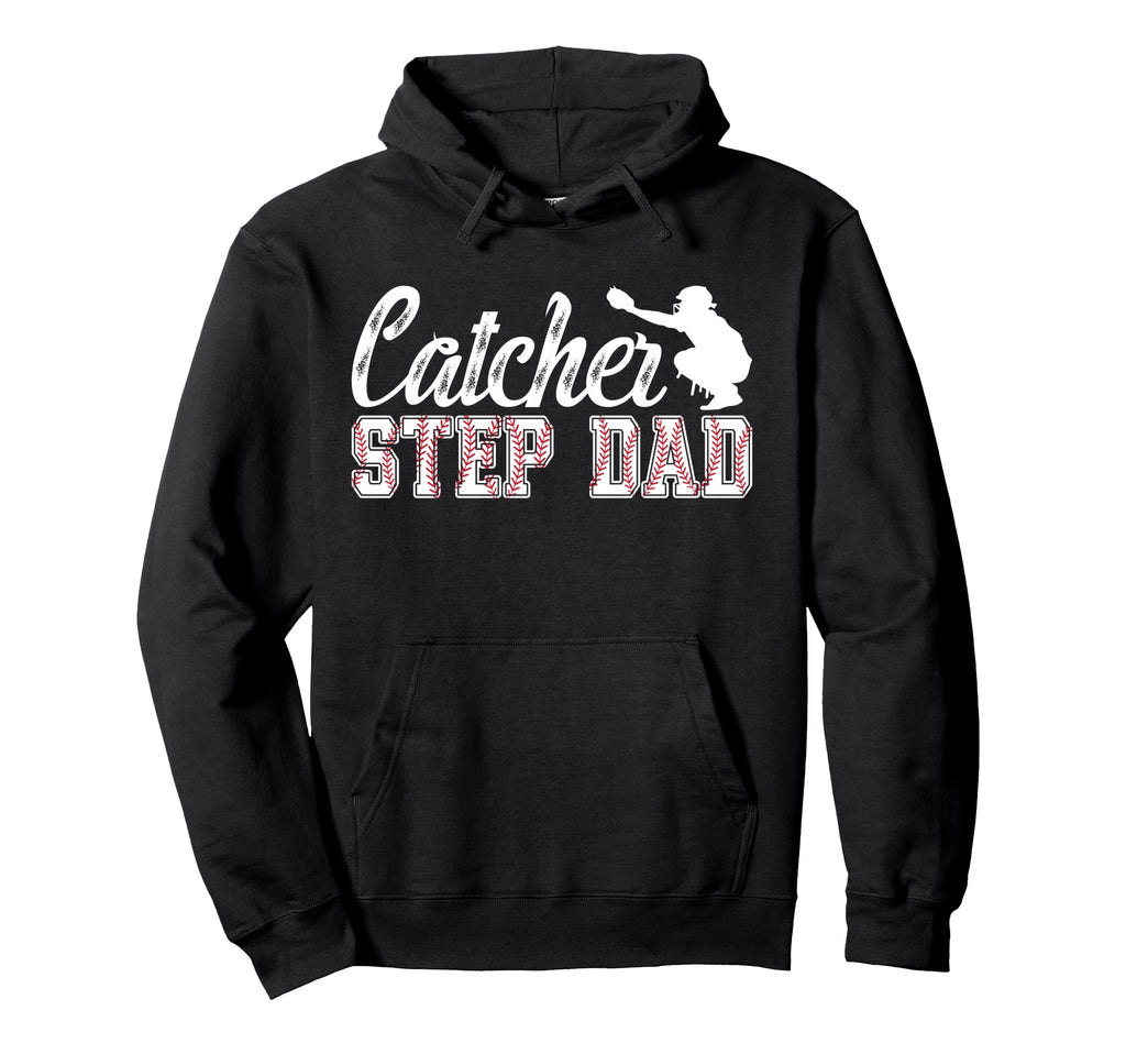 Baseball Catcher Step Dad Baseball Hoodie - Novelty Apparel Men Women - T-Shirt, Sweatshirt, Hoodie