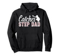 Baseball Catcher Step Dad Baseball Hoodie - Novelty Apparel Men Women - T-Shirt, Sweatshirt, Hoodie
