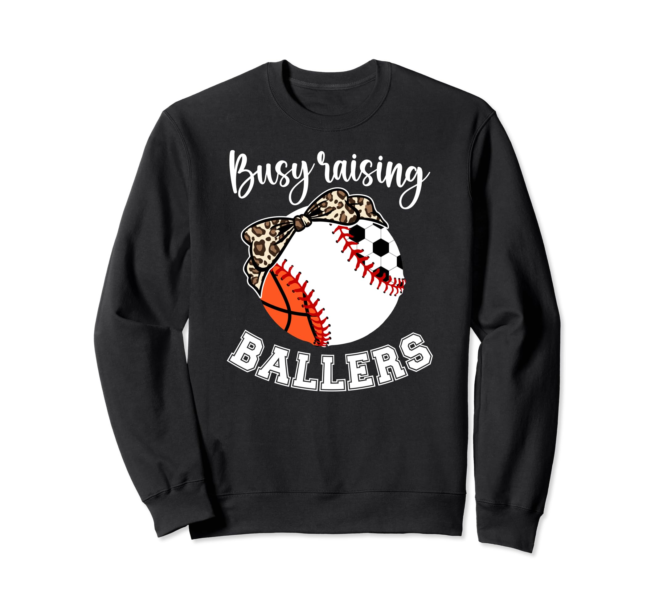 Busy Raising Ballers Sports Mom Sweatshirt - Novelty Apparel Men Women - T-Shirt, Sweatshirt, Hoodie