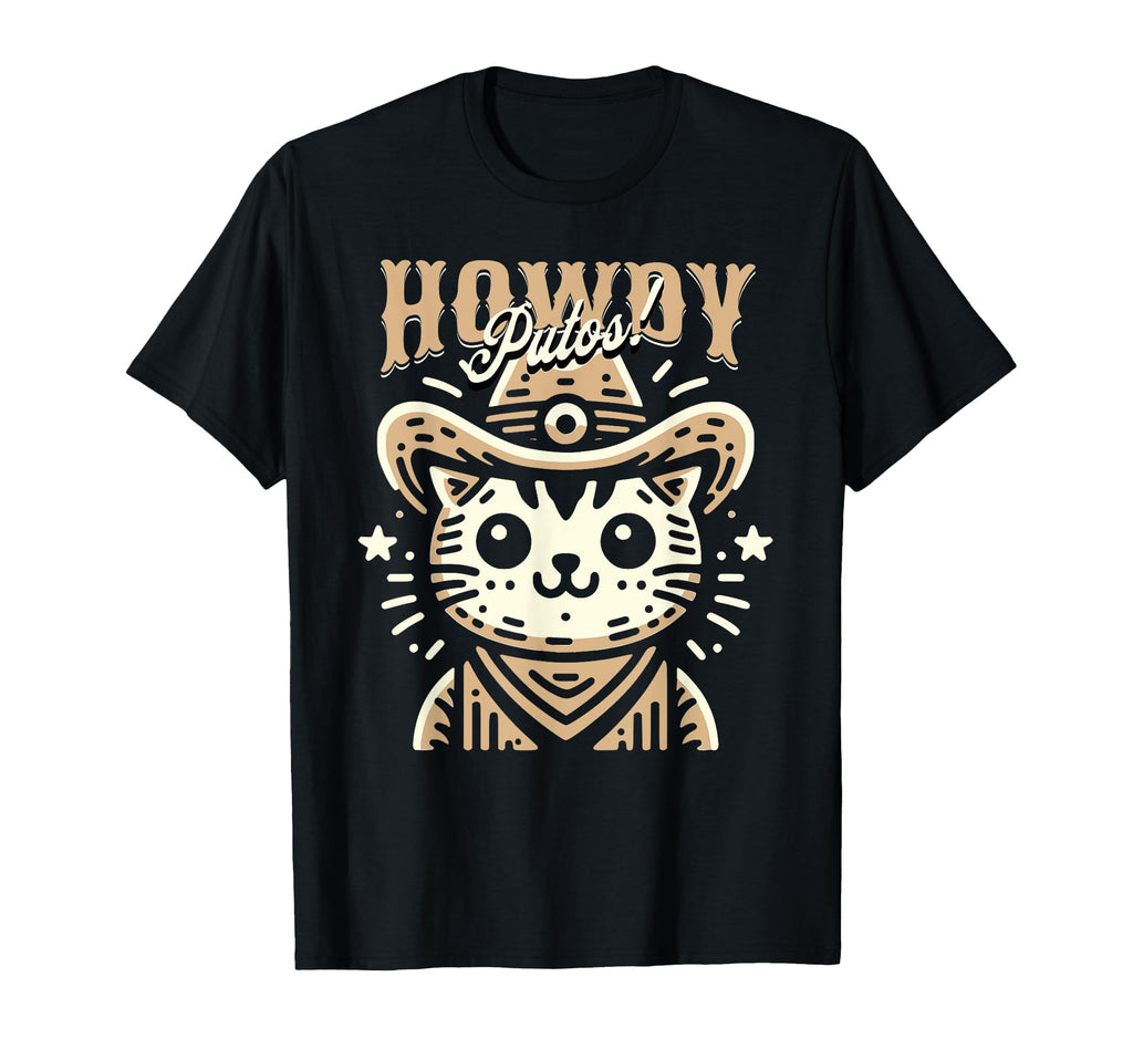 Howdy Putos Funny Wild Western Cowboy T-Shirt - Novelty Apparel Unisex - T-Shirt, Sweatshirt, Hoodie