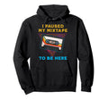 I Paused My Mixtape To Be Here Funny 80S Hoodie - Minimalist Print Unisex - T-Shirt, Sweatshirt, Hoodie