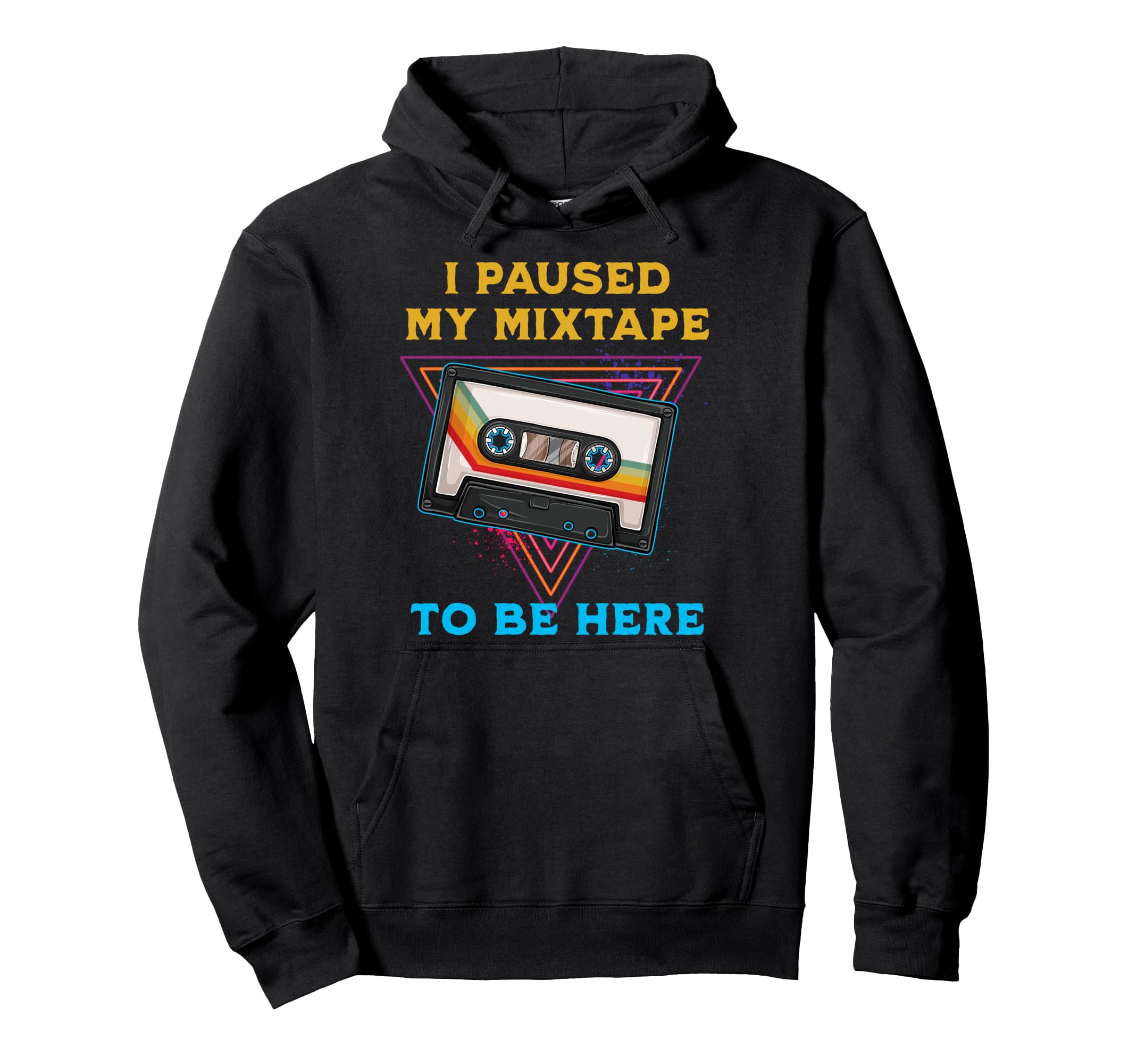 I Paused My Mixtape To Be Here Funny 80S Hoodie - Minimalist Print Unisex - T-Shirt, Sweatshirt, Hoodie