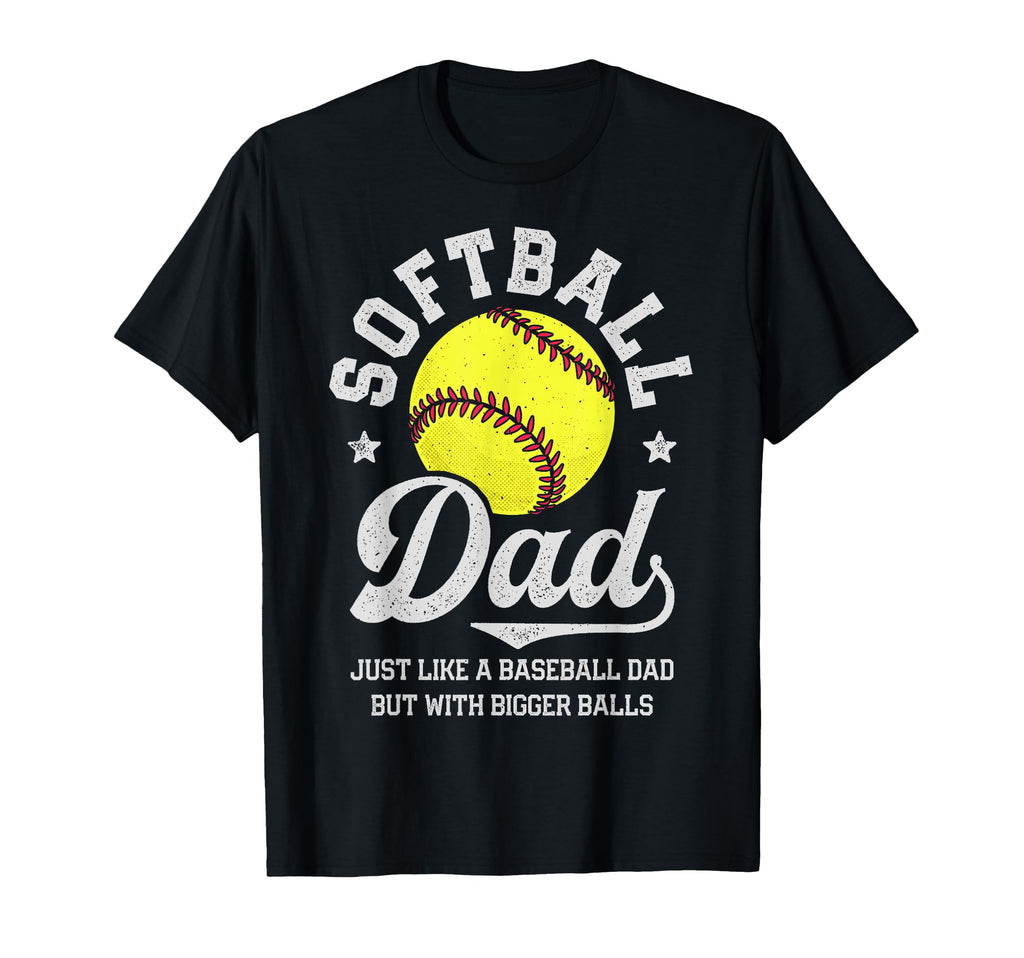 Softball Dad Like Baseball But Bigger T-Shirt - Trendy Graphic for Adults - T-Shirt, Sweatshirt, Hoodie