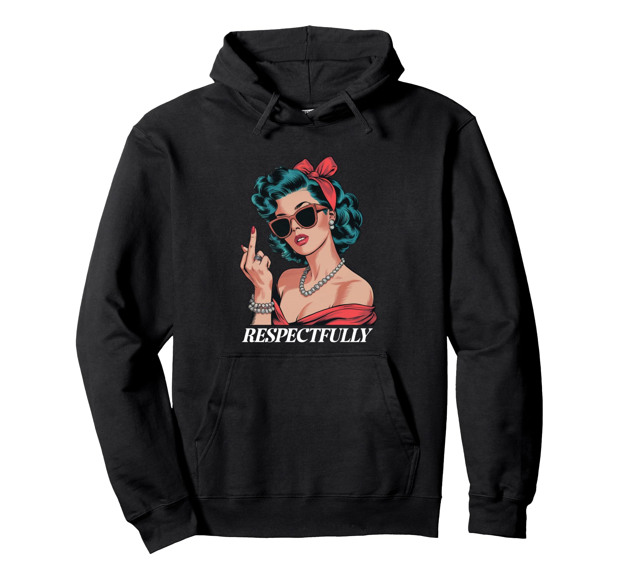 Pin Up Respectfully Hoodie - Aesthetic Graphic Unisex - T-Shirt, Sweatshirt, Hoodie
