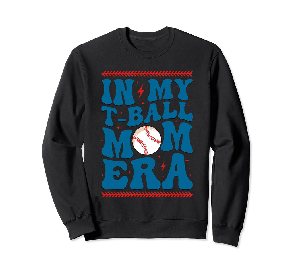 My T Ball Mom Era Baseball Mom Groovy Sweatshirt - Graphic Print Men Women - T-Shirt, Sweatshirt, Hoodie