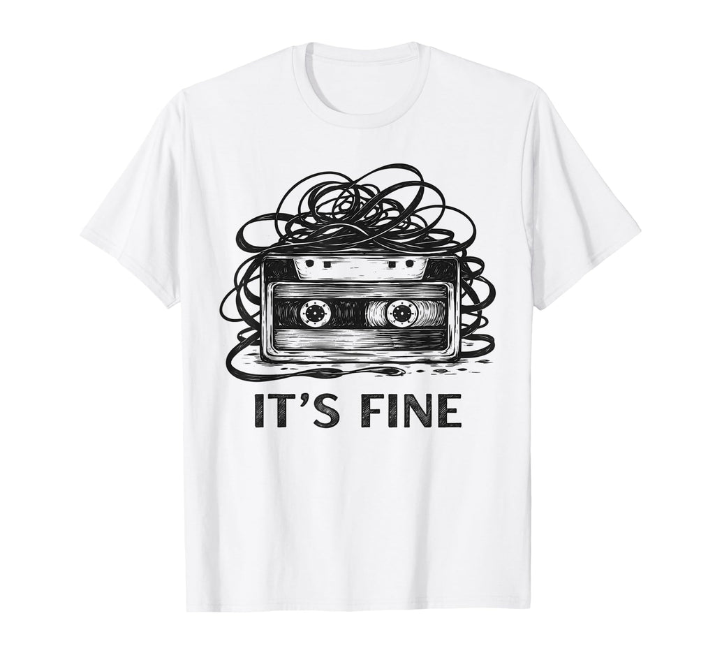 Its Fine Cassette Tape 80S 90S T-Shirt - Unique Graphic Men Women - T-Shirt, Sweatshirt, Hoodie