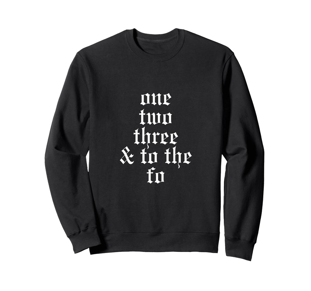 One Two Three And To Fo Oldschool Sweatshirt - Trendy Graphic Unisex - T-Shirt, Sweatshirt, Hoodie