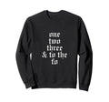 One Two Three And To Fo Oldschool Sweatshirt - Trendy Graphic Unisex - T-Shirt, Sweatshirt, Hoodie