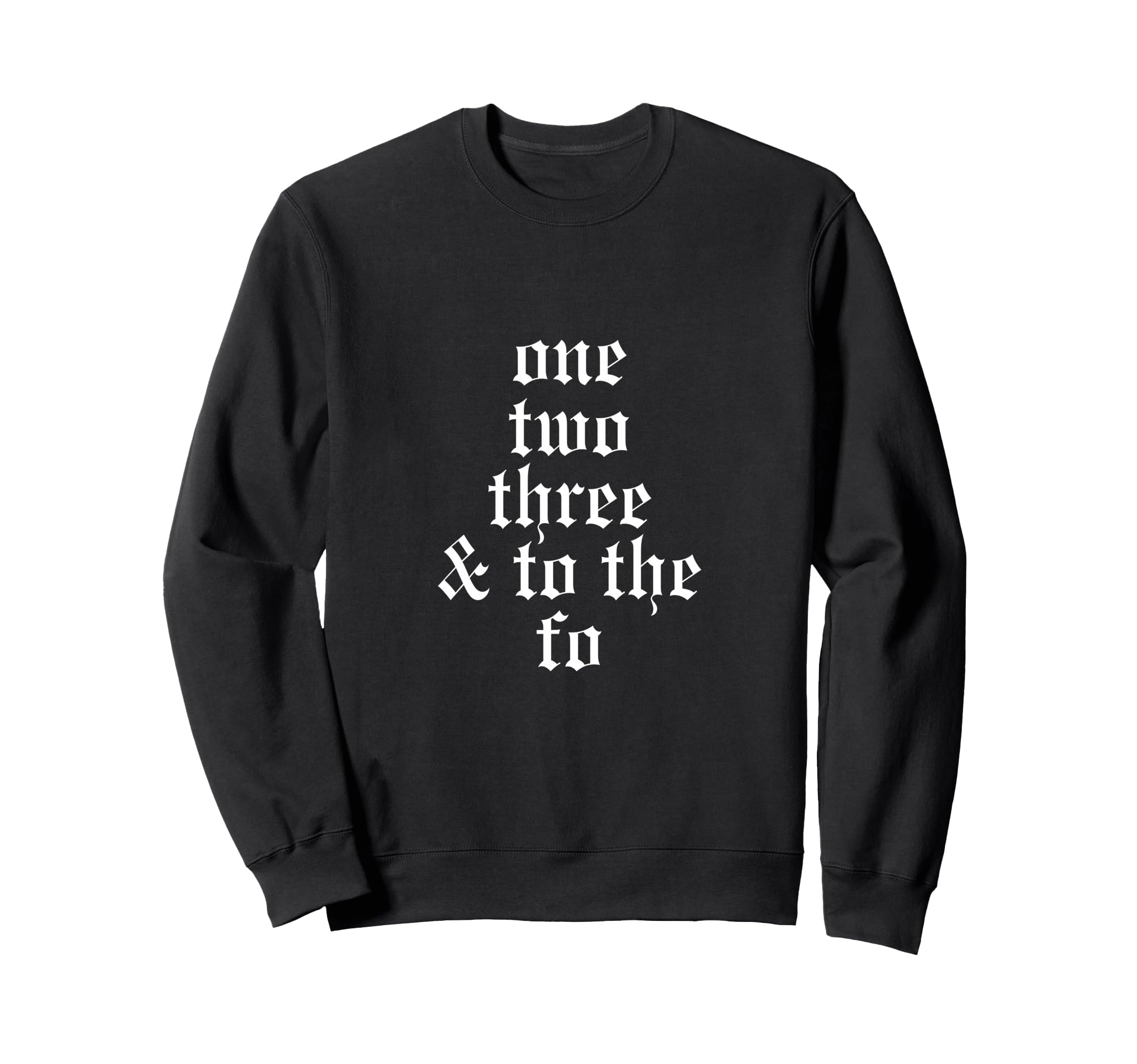 One Two Three And To Fo Oldschool Sweatshirt - Trendy Graphic Unisex - T-Shirt, Sweatshirt, Hoodie
