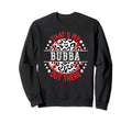 Thats My Bubba Out There Sweatshirt - Casual Everyday Wear Men Women - T-Shirt, Sweatshirt, Hoodie