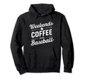 Weekends Coffee And Baseball Mom Life Hoodie - Unique Graphic Men Women - T-Shirt, Sweatshirt, Hoodie