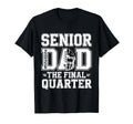 Senior Football Dad Father Final T-Shirt - Casual Everyday Wear for Adults - T-Shirt, Sweatshirt, Hoodie