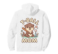 Funny T Ball Mom Softball Ball T Ball Mama Hoodie - Novelty Apparel Unisex - T-Shirt, Sweatshirt, Hoodie