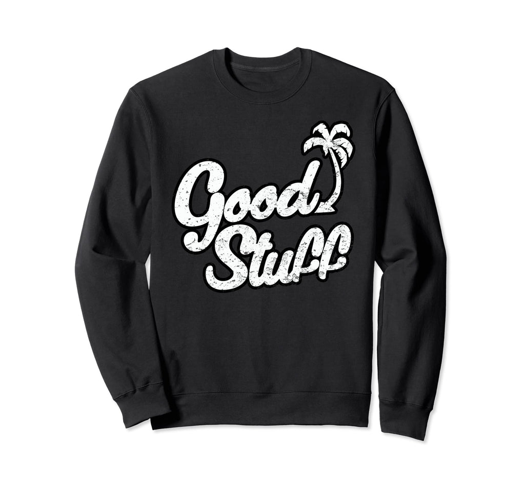 Good Stuff Palm Tree Reggae Music Rasta Sweatshirt - Graphic Print Unisex - T-Shirt, Sweatshirt, Hoodie