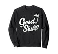 Good Stuff Palm Tree Reggae Music Rasta Sweatshirt - Graphic Print Unisex - T-Shirt, Sweatshirt, Hoodie