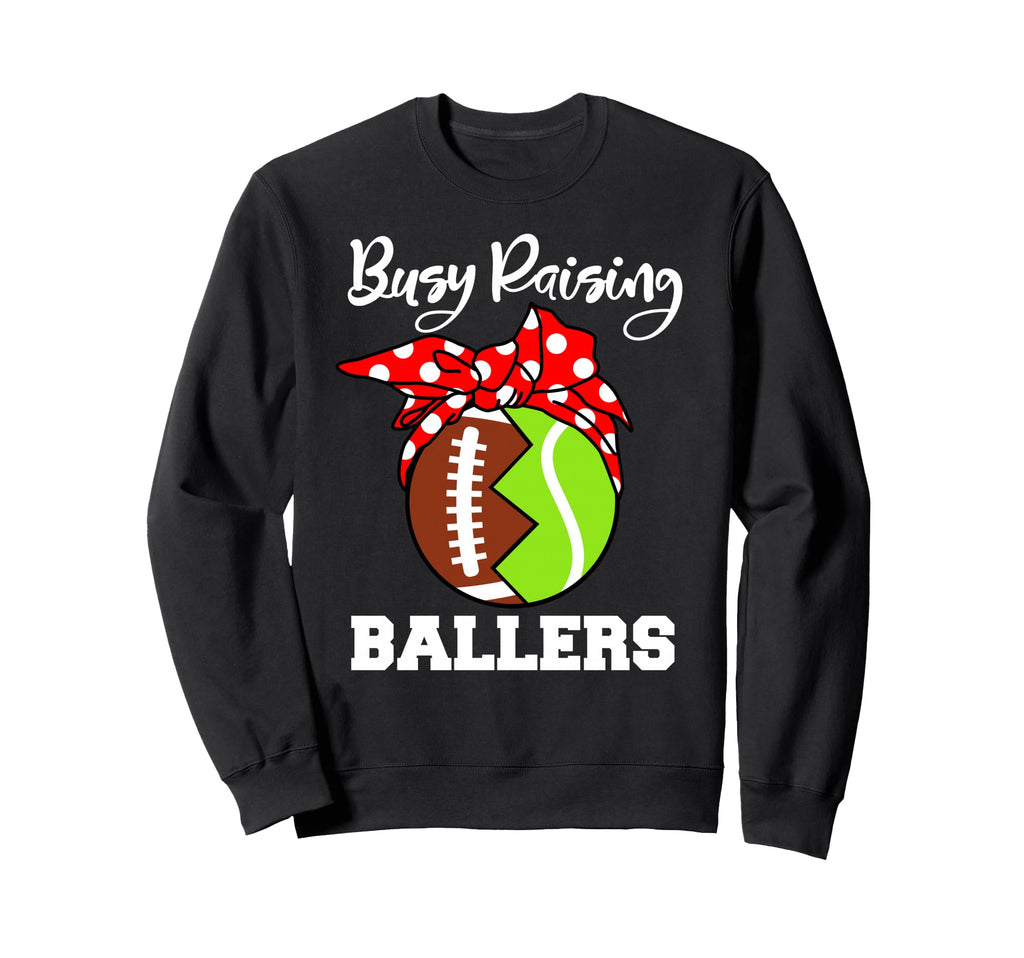 Busy Raising Ballers Funny Football Sweatshirt - Custom Art Print Unisex - T-Shirt, Sweatshirt, Hoodie