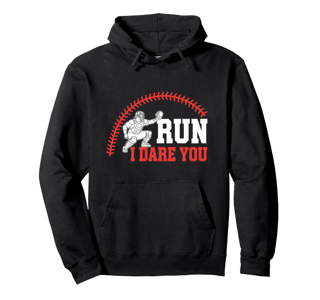 Run I Dare You Catcher Baseball Hoodie - Casual Everyday Wear Men Women - T-Shirt, Sweatshirt, Hoodie