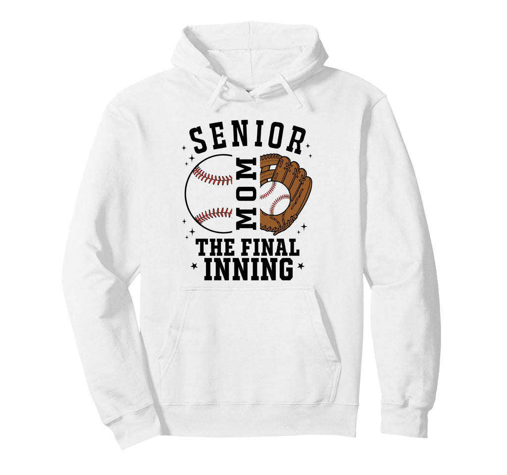 Baseball Senior Mom 2026 Final Inning Hoodie - Trendy Graphic Men Women - T-Shirt, Sweatshirt, Hoodie