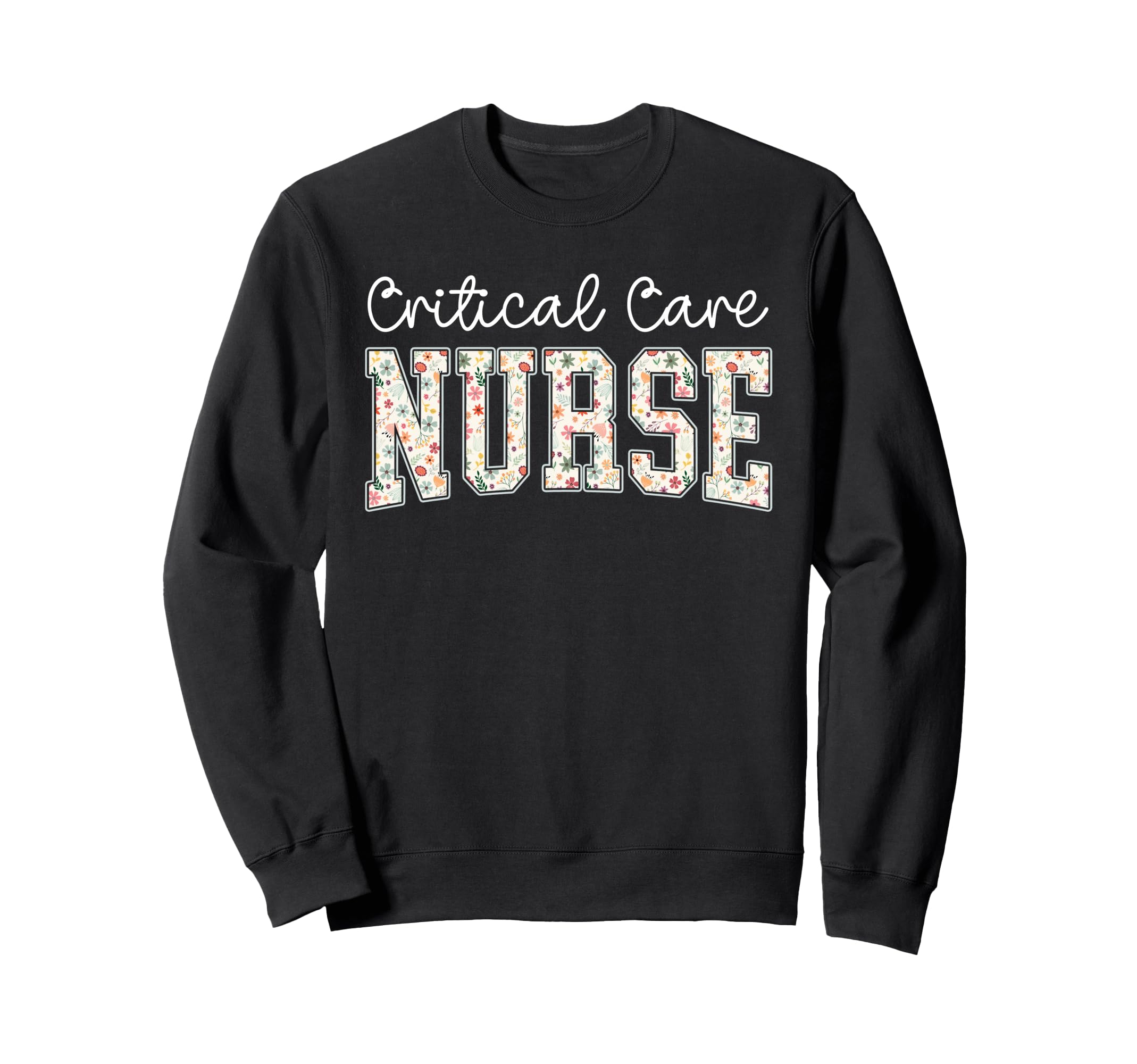 Boho Floral Critical Care Nurse Sweatshirt - Minimalist Print for Adults - T-Shirt, Sweatshirt, Hoodie